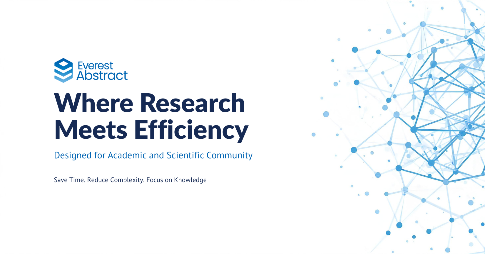 Everest Abstract: Where Research Meets Efficiency. Designed for Academic and Scientific Community. Save Time. Reduce Complexity. Focus on Knowledge.